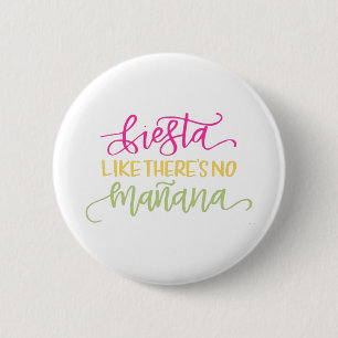 Fiesta Like Theres No Manana Mexican Party Button