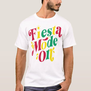 Fiesta Mode On Cinco de Mayo T-Shirt