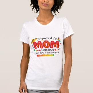 Fiesta Promoted to Mom Est 2026 Already Tired T-Shirt