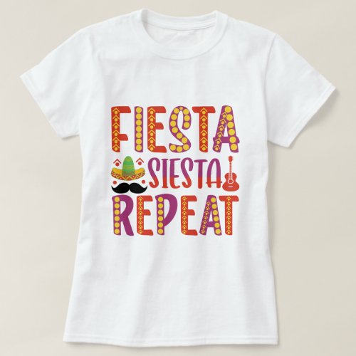 Fiesta siesta repeat _ Cinco De Mayo T_Shirt