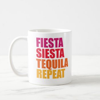 Fiesta  Siesta Tequila Bachelorette Vacation Coffee Mug by CreationsInk at Zazzle