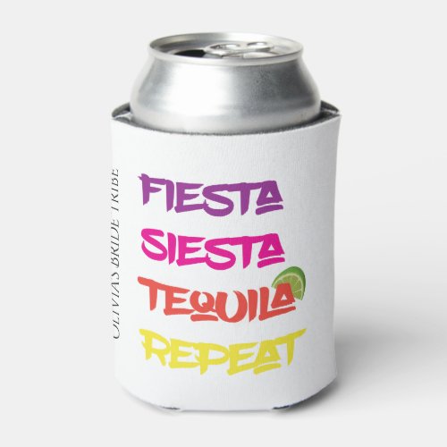 Fiesta Siesta Tequila Repeat Bachelorette Can Cooler
