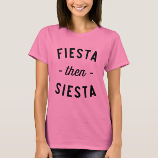 Fiesta Then Siesta T-Shirt