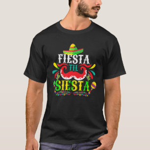 Fiesta Til Siesta Shirt Funny Mexican Heritage Cin