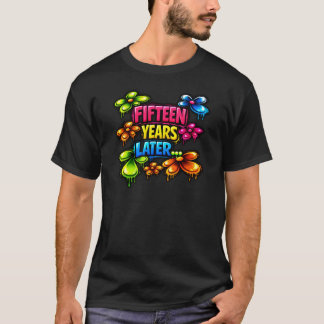 Fifteen Years Later T-Shirt