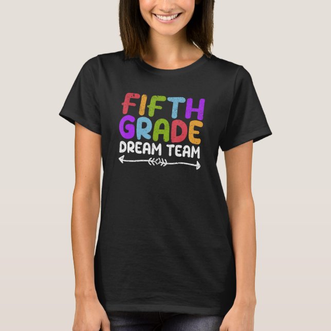 Fifth Grade Dream Team 5th Student Teacher Back To T-Shirt (Front)