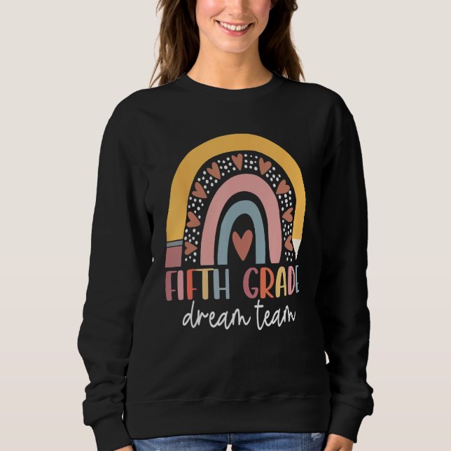 Fifth Grade Dream Team Teacher Kids Back To School Sweatshirt (Front)
