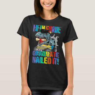 Fifth Grade Graduate Nailed It Graduation Dinosaur T-Shirt