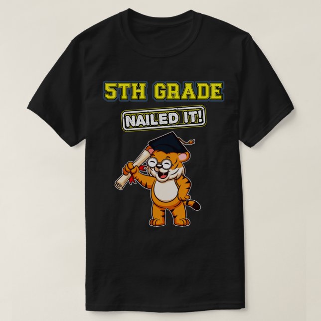 Fifth Grade Nailed It Middle School Graduation 6  T-Shirt (Design Front)