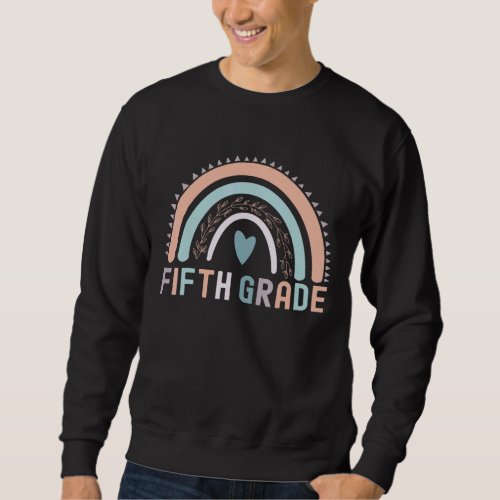 Fifth Grade Rainbow Teacher Girls Boys 5th Grade T Sweatshirt