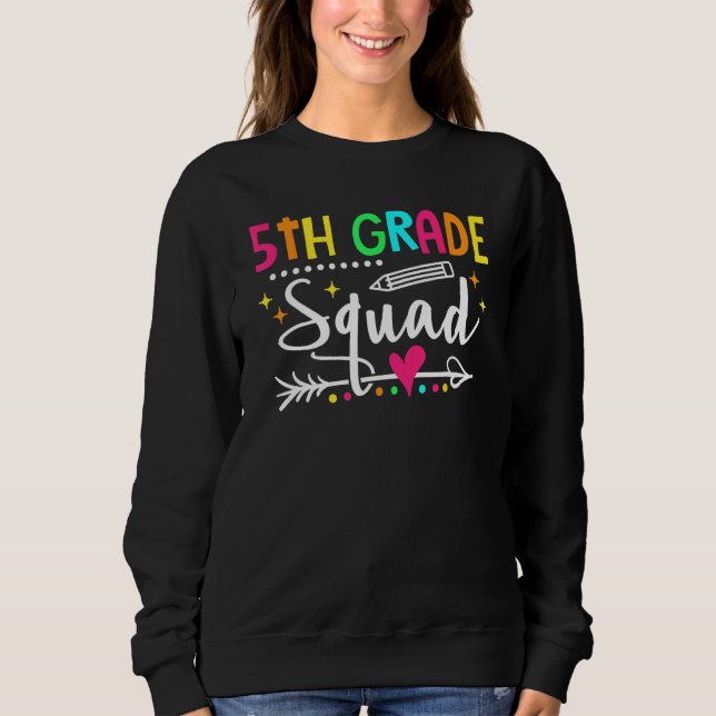 Fifth Grade Squad Back To School 5th Grade Teacher Sweatshirt (Front)