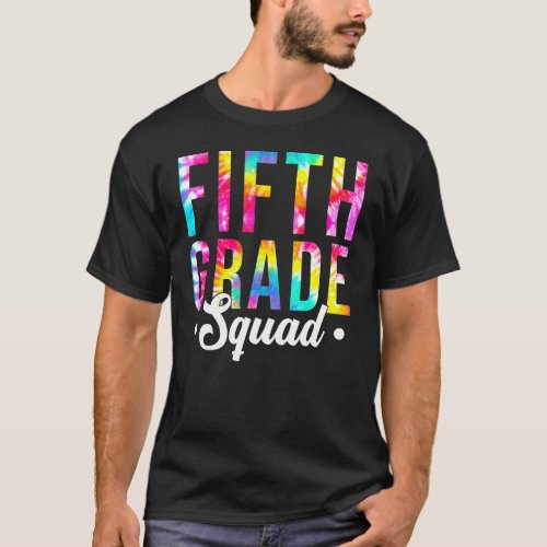 Fifth Grade Squad Tie Dye Team Fifth Grade Teacher T_Shirt
