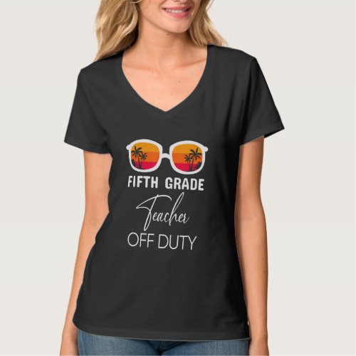 Fifth Grade Teacher Off Duty Funny 5th Grade Teach T_Shirt