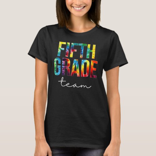 Fifth Grade Team Tie Dye Appreciation Day Back To  T_Shirt