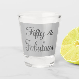 Fifty and Fabulous 50 Birthday Shot Glass