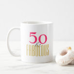 Fifty and Fabulous 50 th Birthday Coffee Mug