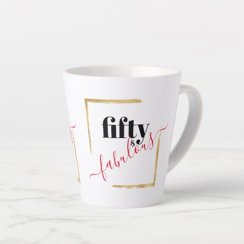 Fifty and Fabulous 50th Birthday Latte Mug