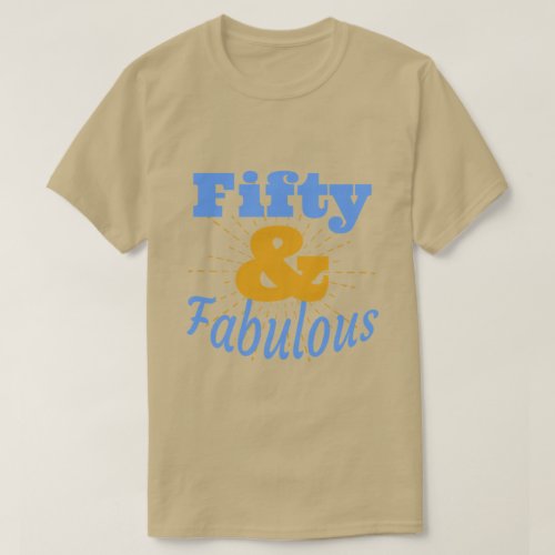 Fifty and Fabulous Birthday gift design T_Shirt