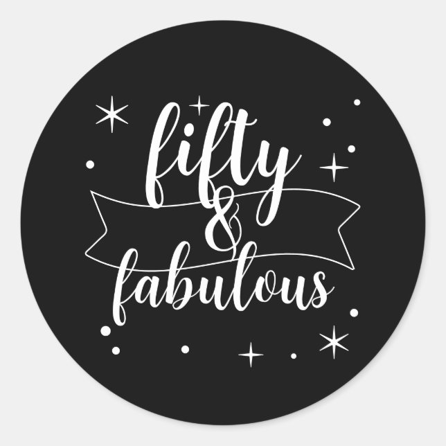 Fifty and Fabulous Black White Design Classic Round Sticker (Front)