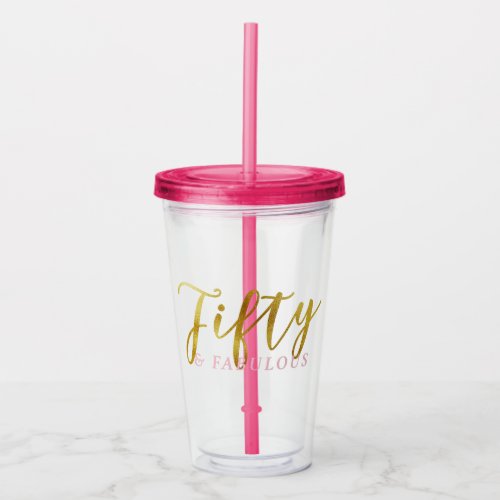 Fifty and Fabulous Chic Pink Gold Acrylic Tumbler