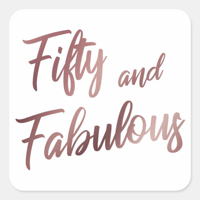 Fifty and Fabulous Faux Rose Gold in Modern Script Square Sticker (Front)
