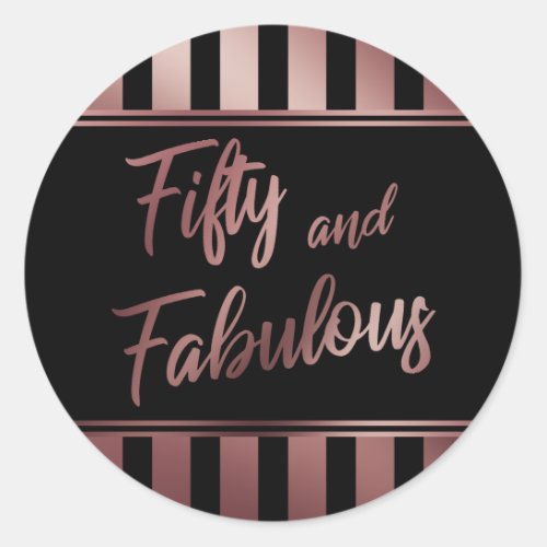 Fifty and Fabulous Faux Rose Gold Script on Black Classic Round Sticker