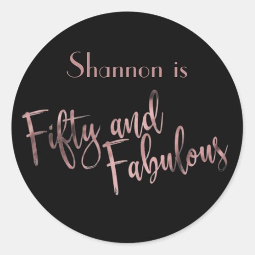 Fifty and Fabulous Rose Gold on Black Birthday Classic Round Sticker