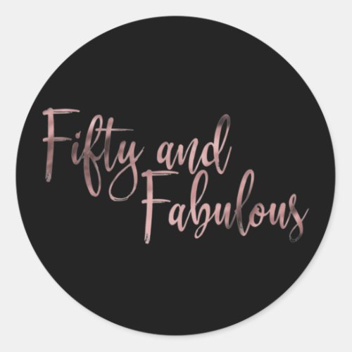 Fifty and Fabulous Rose Gold on Black Birthday Classic Round Sticker