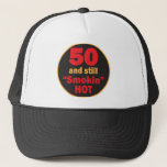 Fifty and Still Smokin Hot | 50th Birthday Trucker Hat<br><div class="desc">Fifty and Still Smokin Hot Hat. A fun gift for someone's 50th Birthday. ⭐99% of my designs in my store are done in layers. This makes it easy for you to resize and move the graphics and text around so that it will fit each product perfectly. ⭐ (Please be sure...</div>