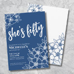 Fifty Blue 50th Birthday Party Invitation<br><div class="desc">Elegant Fifty Blue 50th Birthday Party Invitation. A fun but elegant 50th birthday party invitation with girly blue and white flowers for the young at heart. A playful flower pattern frames a script typography "she's fifty" mixed with a more classic serif font. Celebrate fifty years of life with this beautiful...</div>