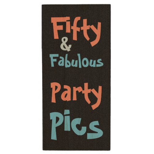 Fifty  Fabulous Birthday Party Wood USB Flash Drive