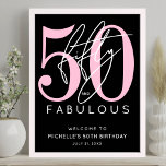 Fifty Fabulous Black Pink 50th Birthday Welcome Poster<br><div class="desc">Celebrate in style with this modern welcome sign design, perfect for a “Fifty and Fabulous” birthday celebration or any milestone event. The sign features a bold black background with crisp white fonts for a clean and striking look. A large bright pink “50” sits near the top, with the word “fifty”...</div>