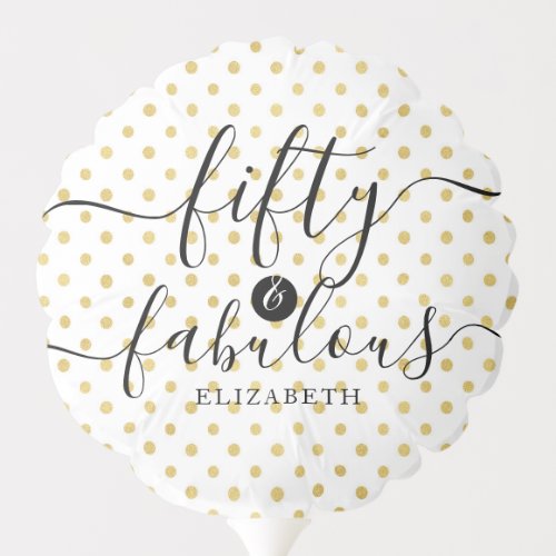 Fifty  Fabulous Gold Polka Dot Name 50th Birthday Balloon