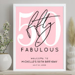Fifty Fabulous Pink 50th Birthday Welcome Sign<br><div class="desc">Celebrate in style with this modern welcome sign design, perfect for a “Fifty and Fabulous” birthday celebration or any milestone event. The top of the sign features a large white “50, ” with the word “fifty” written in elegant black script layered over it. Just below, “fabulous” appears in bold black...</div>