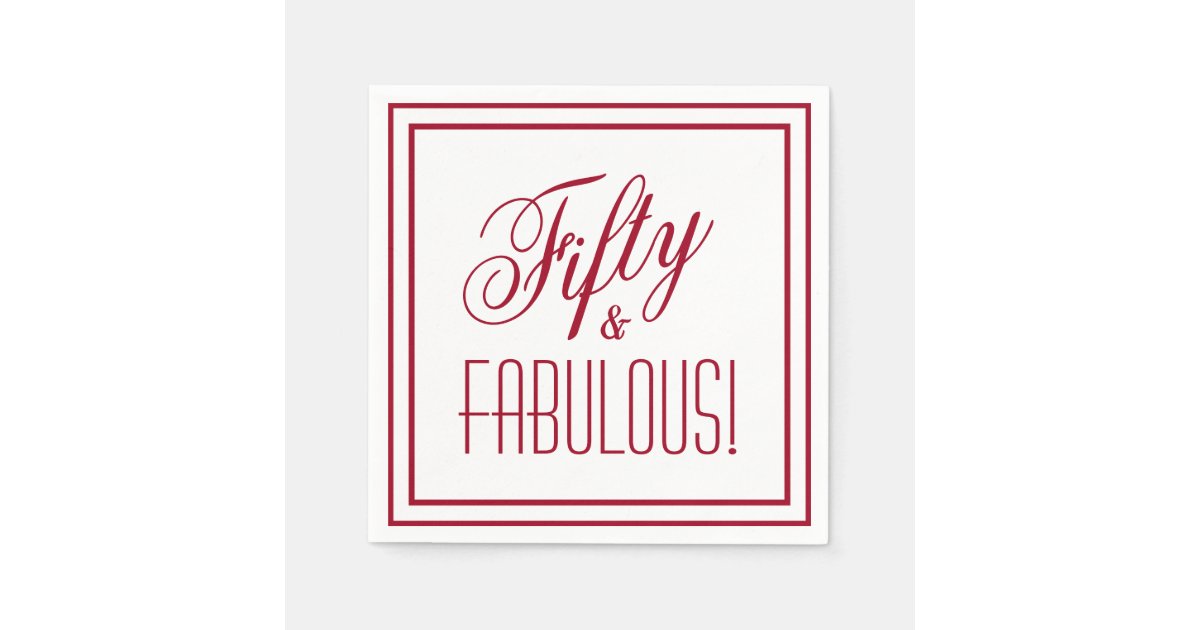 fifty fabulous red border 50th birthday paper napkins zazzle com fifty fabulous red border 50th birthday paper napkins zazzle com