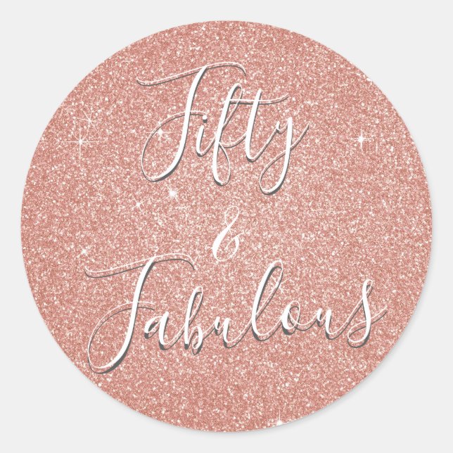 Fifty & Fabulous Rose Gold Blush Pink Glitter Classic Round Sticker (Front)