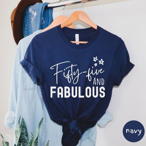 Fifty Five And Fabulous T_shirt
