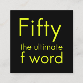 Fifty is my ultimate f word funny 50th birthday we calling card