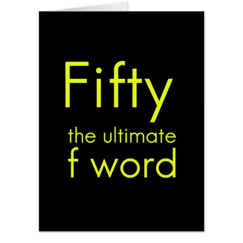 Fifty is my ultimate f word funny 50th birthday we card