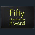 Fifty is my ultimate f word funny 50th birthday we metal print<br><div class="desc">funny,  love,  cute,  awesome,  nerd,  geek,  cool,  birthday,  gift idea</div>