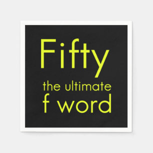 Fifty is my ultimate f word funny 50th birthday we napkins