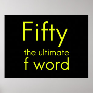 Fifty is my ultimate f word funny 50th birthday we poster