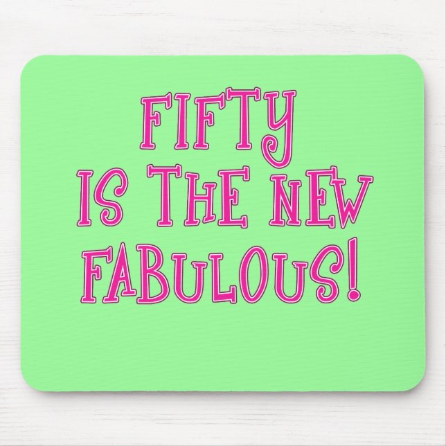 Fifty is the New Fabulous Products Mouse Pad (Front)