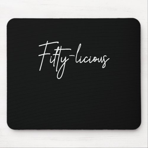 Fifty_Licious 50th Birthday Fiftylicious 50 Years  Mouse Pad