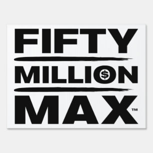 Fifty Million Max™ Black Logo 18"x24" Placard Sign