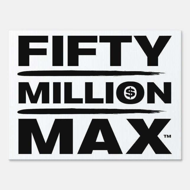 Fifty Million Max™ Black Logo 18"x24" Placard Sign (Back)