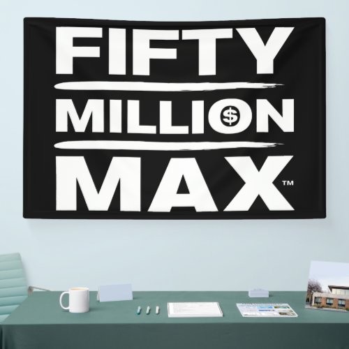 Fifty Million Maxâ White Logo 4 x 6 Banner