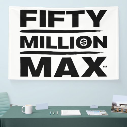 Fifty Million Maxâ White Logo 4 x 6 Banner