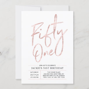 Fifty One Modern Brush Rose Gold 51st Birthday Invitation
