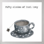 Fifty Shades Of Earl Gray Poster at Zazzle